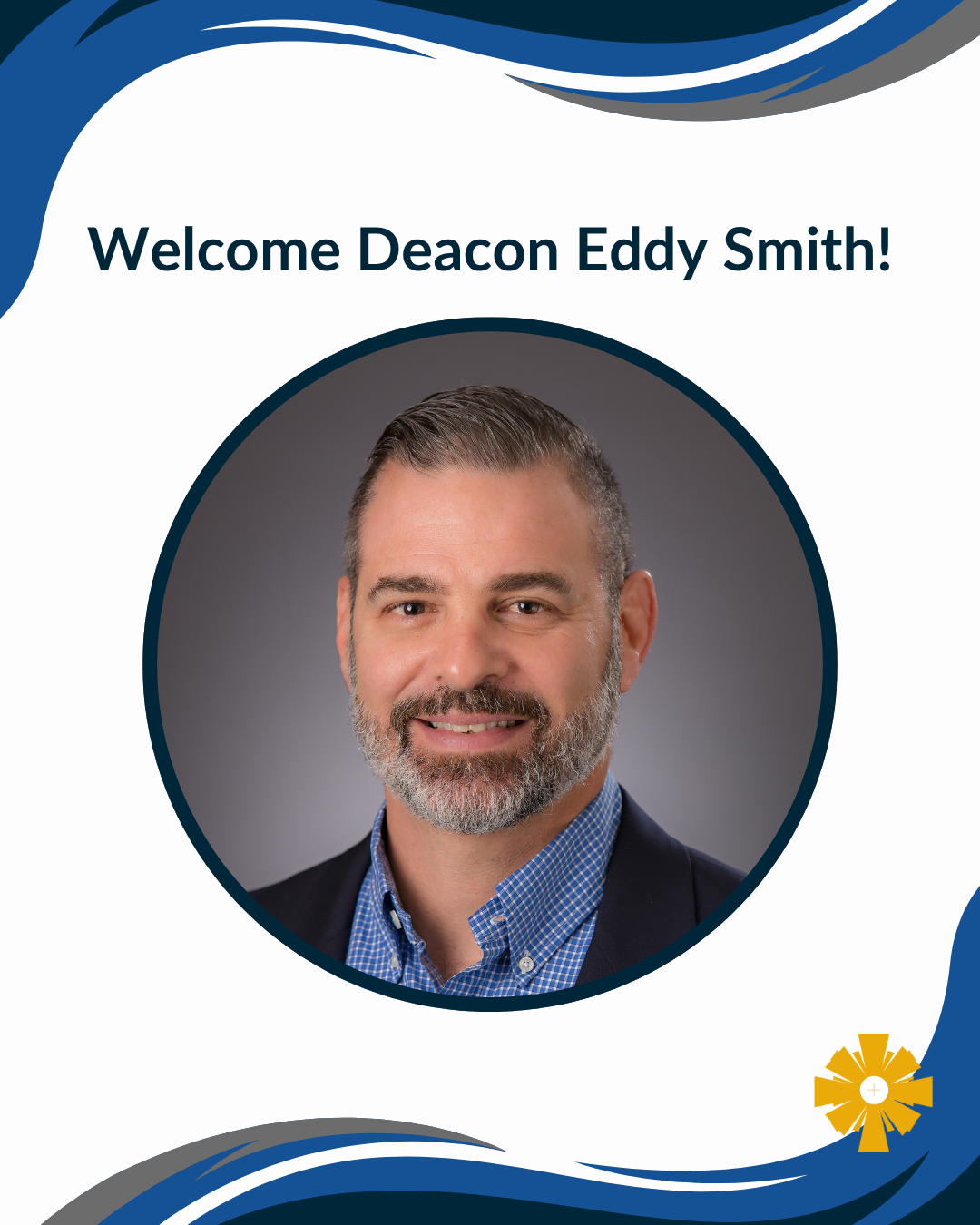 Welcome Deacon Eddy Smith!                                                                                                                                                                                                                                                                                  